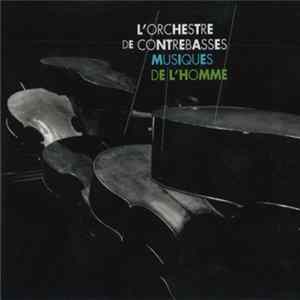 Download L'Orchestre De Contrebasses - Musiques De L'Homme