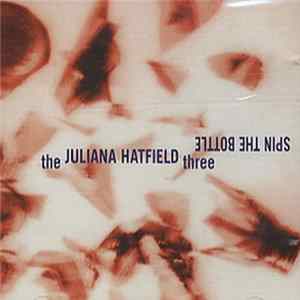 Download The Juliana Hatfield Three - Spin The Bottle