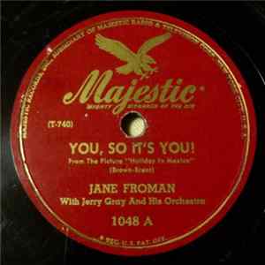Download Jane Froman With Jerry Gray And His Orchestra - You, So It's You! / Linger In My Arms A Little Longer, Baby