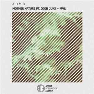 Download A D M B Ft. Joon Jukx + MVLI - Mother Nature