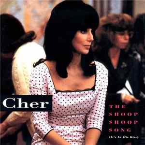 Download Cher - The Shoop Shoop Song (It's In His Kiss)