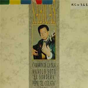 Download Sabicas - Sabicas ...Con Las Voces De Camarón De La Isla, Manolo Soto Sordera, Pepe El Culata Y Otros