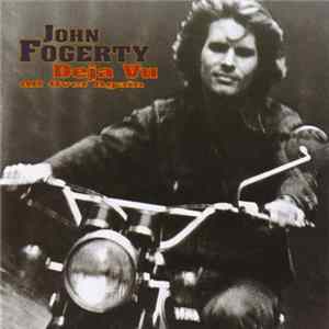 Download John Fogerty - Deja Vu All Over Again