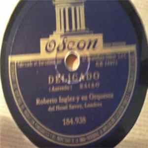 Download Roberto Inglez y Su Orquesta del Hotel Savoy, Londres - Delicado / Raminay