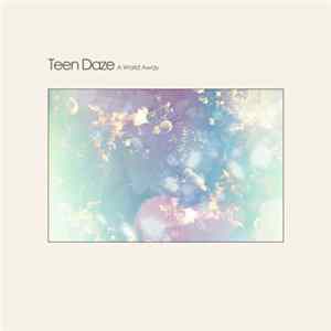 Download Teen Daze - A World Away