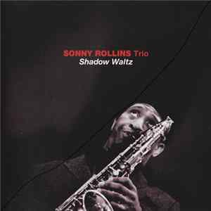 Download Sonny Rollins Trio - Shadow Waltz