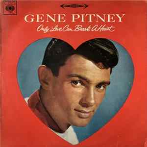 Download Gene Pitney - Only Love Can Break A Heart