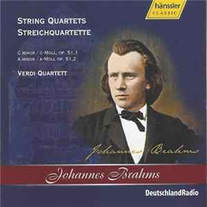 Download Johannes Brahms – Verdi Quartett - String Quartets = Streichquartette (C Minor / C-Moll, Op. 51, 1; A Minor / A-Moll Op. 51, 2)