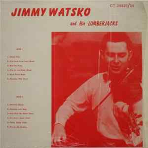 Download Jimmy Watsko And His Lumberjacks - Jimmy Watsko And His Lumberjacks