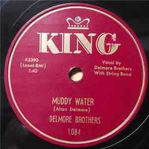 Download Delmore Brothers - Muddy Water / Got No Way Of Knowing