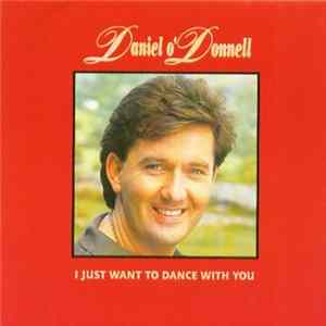 Download Daniel O'Donnell - I Just Want To Dance With You