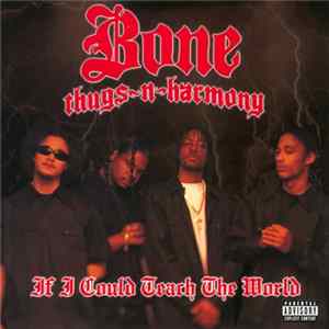 Download Bone Thugs-N-Harmony - If I Could Teach The World