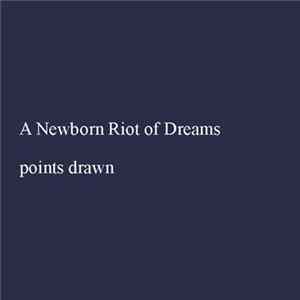 Download A Newborn Riot Of Dreams - Points Drawn