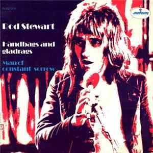 Download Rod Stewart - Handbags And Gladrags / Man Of Constant Sorrow