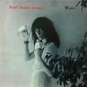 Download Patti Smith Group - Wave