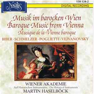 Download Wiener Akademie, Martin Haselböck, Johann Heinrich Schmelzer, Heinrich Ignaz Franz Biber, Alessandro Poglietti, Pavel Josef Vejvanovský - Musik Im Barocken Wien