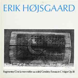 Download Erik Højsgaard - Fragmenter / C'est La Mer Mêlée Au Soleil / Cendrée / Sonata In C Major Op. 18