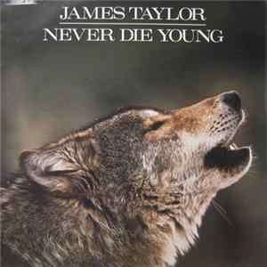 Download James Taylor - Never Die Young