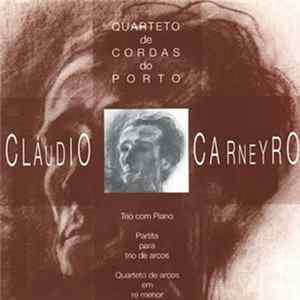 Download Cláudio Carneyro / Quarteto de Cordas do Porto - Trio Com Piano / Partita Para Trio De Arcos / Quarteto De Arcos Em Ré Menor
