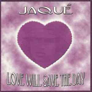 Download Jaqué - Love Will Save The Day
