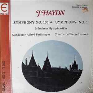 Download Joseph Haydn, Pierre Lamont, Münchner Symphoniker - J. Haydn - Symphony No. 103 & Symphony No. 1