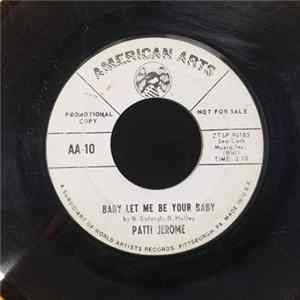 Download Patti Jerome - Baby Let Me Be Your Baby / No More Tears