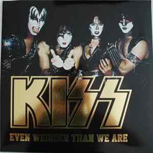 Download Kiss - Even Weirder Than We Are