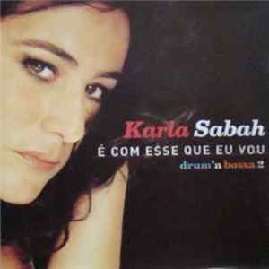 Download Karla Sabah - É Com Esse Que Eu Vou - Drum'n Bossa 2