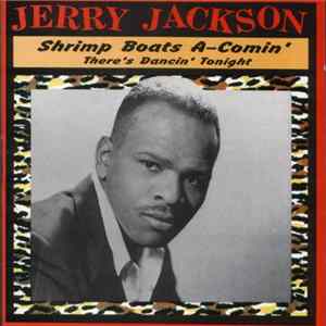 Download Jerry Jackson - Shrimp Boats A-Comin', There's Dancin' Tonight
