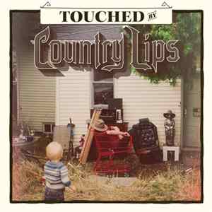 Download Country Lips - Touched By Country Lips