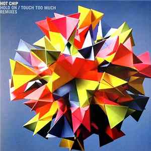 Download Hot Chip - Touch Too Much / Hold On - Remixes