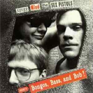 Download Bongos, Bass & Bob - Never Mind The Sex Pistols, Here's Bongos, Bass, And Bob (What On Earth Were They Thinking???)