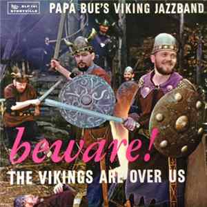 Download Papa Bue's Viking Jazzband - Beware ! The Vikings Are Over Us