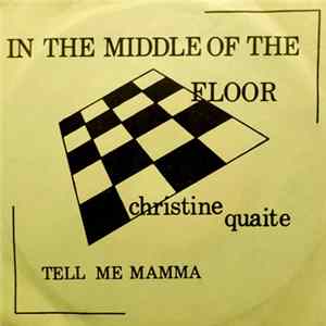 Download Christine Quaite - In The Middle Of The Floor / Tell Me Mamma