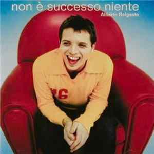 Download Alberto Belgesto - Non E' Successo Niente