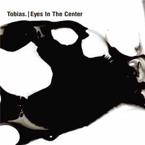 Download Tobias. - Eyes In The Center