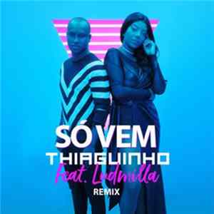 Download Thiaguinho feat. Ludmilla - Só Vem! (U.M. Music Remix)
