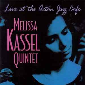 Download Melissa Kassel Quintet - Live At The Acton Jazz Café