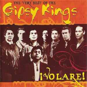 Download Gipsy Kings - ¡Volare! (The Very Best Of The Gipsy Kings)