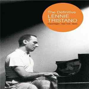 Download Lennie Tristano - The Definitive Lennie Tristano: Copenhagen - New York - Berlin
