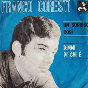 Download Franco Coresti - Un Sorriso Così / Dimmi Chi È