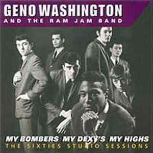 Download Geno Washington And The Ram Jam Band - My Bombers My Dexy's My Highs - The Sixties Studio Sessions