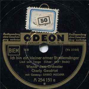 Download Wiener Jazz-Orchester Charly Gaudriot - Ein Armer Wanderbursch / Ich Bin Ein Kleiner Armer Straßensänger
