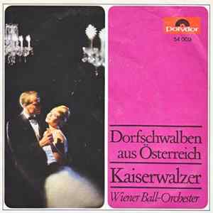 Download Wiener-Ball-Orchester - Dorfschwalben Aus Österreich / Kaiserwalzer