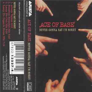 Download Ace Of Base - Never Gonna Say I'm Sorry