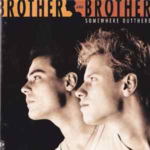 Download Brother And Brother - Somewhere Outthere