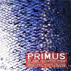 Download Primus - Blame It On The Fish