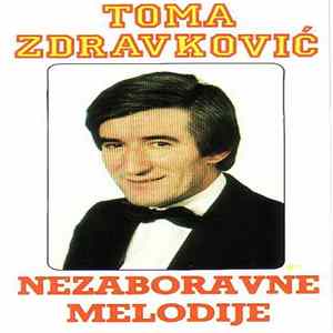 Download Toma Zdravković - Nezaboravne Melodije