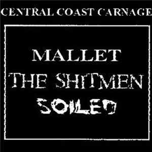 Download Mallet / The Shitmen / Soiled - Central Coast Carnage