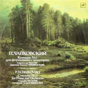 Download P. Tchaikovsky - Sviatoslav Richter, Evgeny Mravinsky - Concerto No. 1 For Piano And Orchestra